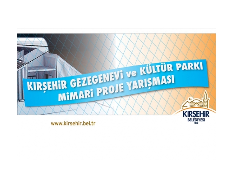 Kırşehir Gezegenevi ve Kültürparkı Mimari Proje Yarışması